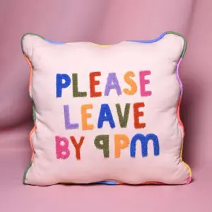 ' Please Leave By 9'  Raspberry Blossom Cushion